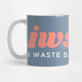 I waste so much time Mug